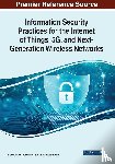  - Information Security Practices for the Internet of Things, 5G, and Next-Generation Wireless Networks