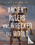 Gitlin, Martin - Ancient Rulers Who Wrecked the World