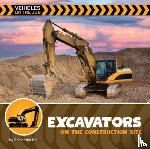 Bell, Samantha - Excavators on the Construction Site