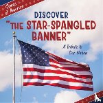 Quinn, Jamie - Discover the Star-Spangled Banner: A Tribute to Our Nation