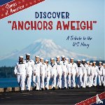 Quinn, Jamie - Discover Anchors Aweigh: A Tribute to the U.S. Navy