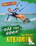 Loh-Hagan, Virginia - Off the Hook: Extreme Kitesurfing