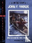 Tyner, Artika R. - The Untold Story of John P. Parker: Underground Railroad Conductor
