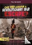 Hoena, Blake - Can You Survive a Revolutionary War Escape?: An Interactive History Adventure