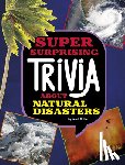 Bolte, Mari - Super Surprising Trivia about Natural Disasters
