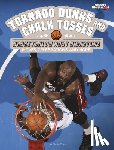 Foxe, Steve - Tornado Dunks and Chalk Tosses: Basketball's Most Signature Moves, Celebrations, and More