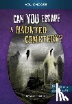 Collins, Ailynn - Can You Escape a Haunted Cemetery?: An Interactive Paranormal Adventure