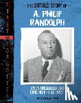 Tyner, Artika R. - The Untold Story of A. Philip Randolph: Union Organizer and Civil Rights Activist