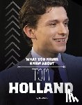 Bolte, Mari - What You Never Knew about Tom Holland