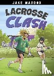 Maddox, Jake - Lacrosse Clash