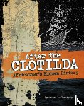 Butler-Ngugi, Anitra - After the Clotilda: Africatown's Hidden History