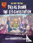Latta, Sara Lynn - History Tipsters Break Down the U.S. Constitution: The Inside Scoop on Our Founding Document
