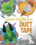 Luciow, Chelsey - Clever Crafts with Duct Tape