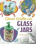 Luciow, Chelsey - Clever Crafts with Glass Jars