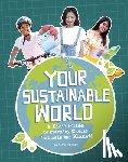 Perdew, Laura - Your Sustainable World: A Kid's Guide to Everyday Choices That Help the Planet!