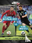 Bischer, Karen - Cristiano Ronaldo vs. Lionel Messi: Soccer Legends Face Off