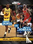 Mann, Dionna L. - Lebron James vs. Michael Jordan: Basketball Legends Face Off