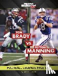 Mann, Dionna L. - Tom Brady vs. Peyton Manning: Football Legends Face Off