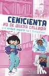 Bolte, Mari - Cenicienta No Se Queda Callada: Una Novela Gráfica Poco Tradicional