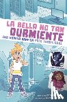 Schenkel, Katie - La Bella No Tan Durmiente: Una Novela Gráfica Poco Tradicional