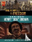 Smith, Elliott - Mailing Himself to Freedom: A Graphic Novel Biography of Henry Box Brown