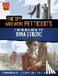 Berglund, Bruce - The Spy Who Wore Petticoats: A Graphic Novel Biography of Anna Strong