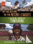 Turner, Myra Faye - Hitting Her Way to the Negro Leagues: A Graphic Novel Biography of Toni Stone