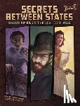 Manning, Matthew K. - Secrets Between States: Brave Spies of the U.S. Civil War