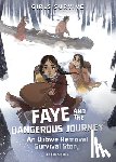 Sigafus, Kim - Faye and the Dangerous Journey: An Ojibwe Removal Survival Story