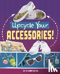 Luciow, Chelsey - Upcycle Your Accessories!