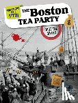 Peterson, Megan Cooley - The Boston Tea Party: Spot the Myths