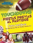 Driscoll, Martin - Touchdowns Y Fiestas Previas Al Partido: Entre Bastidores del Día del Partido de Fútbol Americano