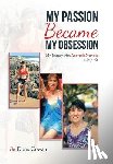 Cowan, Doris - My Passion Became My Obsession