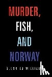 Williams, Glenn Ej - Murder, Fish, and Norway