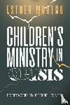 Moreno, Esther - Children's Ministry in Crisis