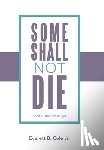 Cole, Everett B. - Some Shall Not Die: Book 2: The Messenger