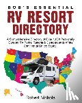 Nichols, Robert - Bob's Essential RV Resort Directory