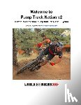 McCormack, Lee - Welcome to Pump Track Nation v2: How to build the best pump track on Earth - Yours