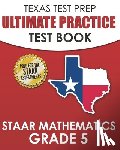 Hawas, T - TEXAS TEST PREP Ultimate Practice Test Book STAAR Mathematics Grade 5