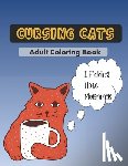 Press, Sarcastic Cats - Cursing Cats Coloring Book: An Hilarious Adult Coloring Book For Cat Lovers