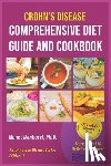 Manbacci, Monet - Crohn's Disease Comprehensive Diet Guide and Cook Book: More Than130 Recipes and 75 Essential Cooking Tips For Crohn's Patients