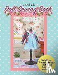 Poppyw, Littleamelie - LittleAmelie Doll Sewing Book: Total of 10 doll clothes patterns with instruction photos step by step. Very easy to follow for beginner to intermediat