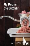 Robledo, Gerard - My Mother, the Butcher: Poems Volume 15