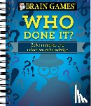 Publications International Ltd - Brain Games - Who Done It?: Solve Mysteries and Unlock Secret Knowledge
