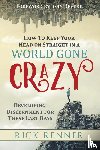 Renner, Rick - How to Keep Your Head on Straight in a World Gone Crazy