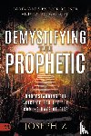 Z, Joseph - Demystifying the Prophetic