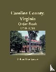 Sparacio, Ruth - Caroline County, Virginia Order Book, 1778-1781