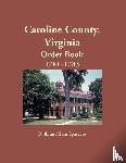 Sparacio, Ruth - Caroline County, Virginia Order Book, 1781-1783