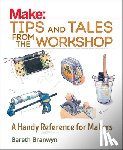 Branwyn, Gareth - Make: Tips and Tales from the Workshop