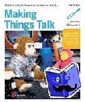 Igoe, Tom - Making Things Talk - Using Sensors, Networks, and Arduino to See, Hear, and Feel Your World